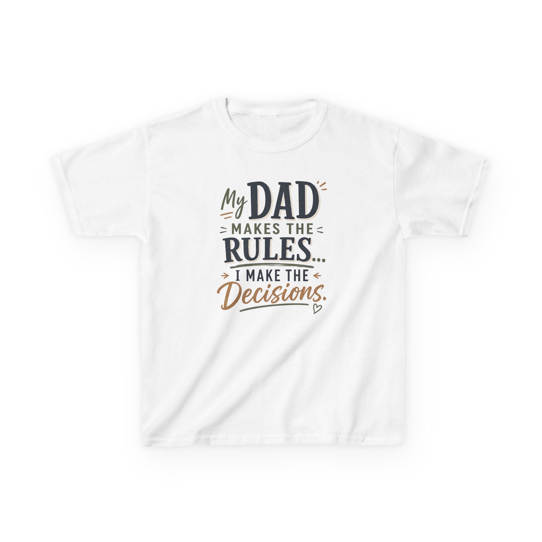 "My Dad Makes the Rules, I Make the Decisions" Cute Father’s Day Tee