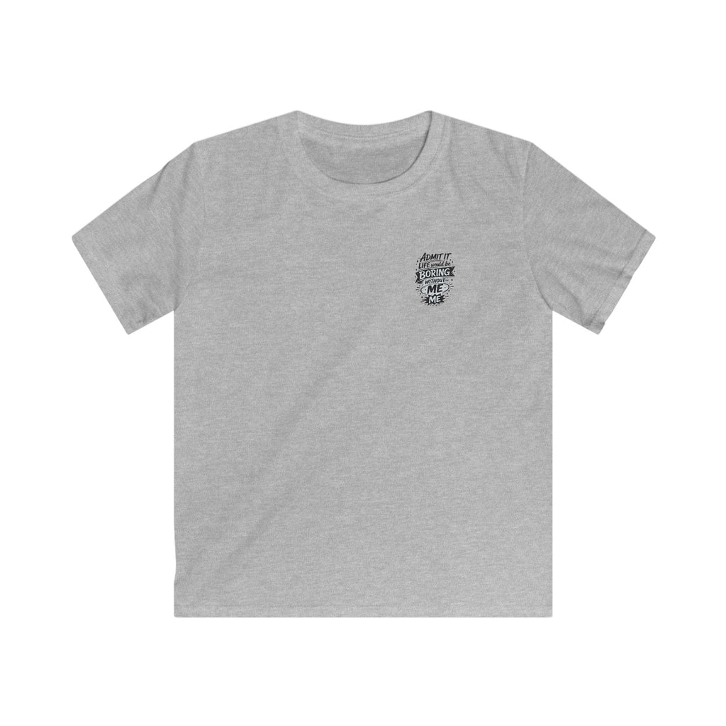 Kids T-Shirt "Admit It Life Would Be Boring Without Me" Graphic Tee (Dancing Buddy)