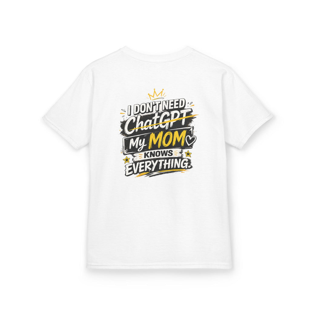 Kids T-Shirt "I Don't Need ChatGPT, My Mom Knows Everything" Funny Graphic Tee