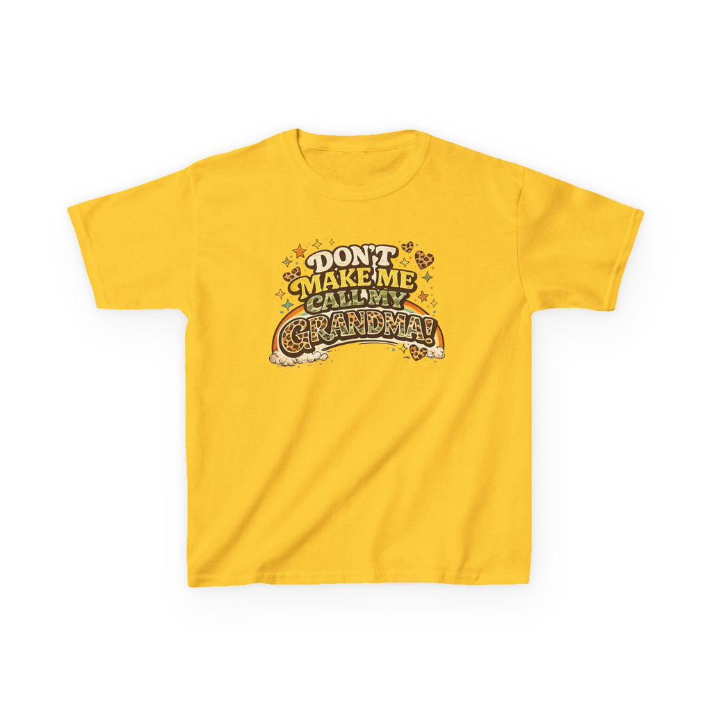DON'T MAKE ME CALL MY GRANDMA! Funny kids Graphic Tee