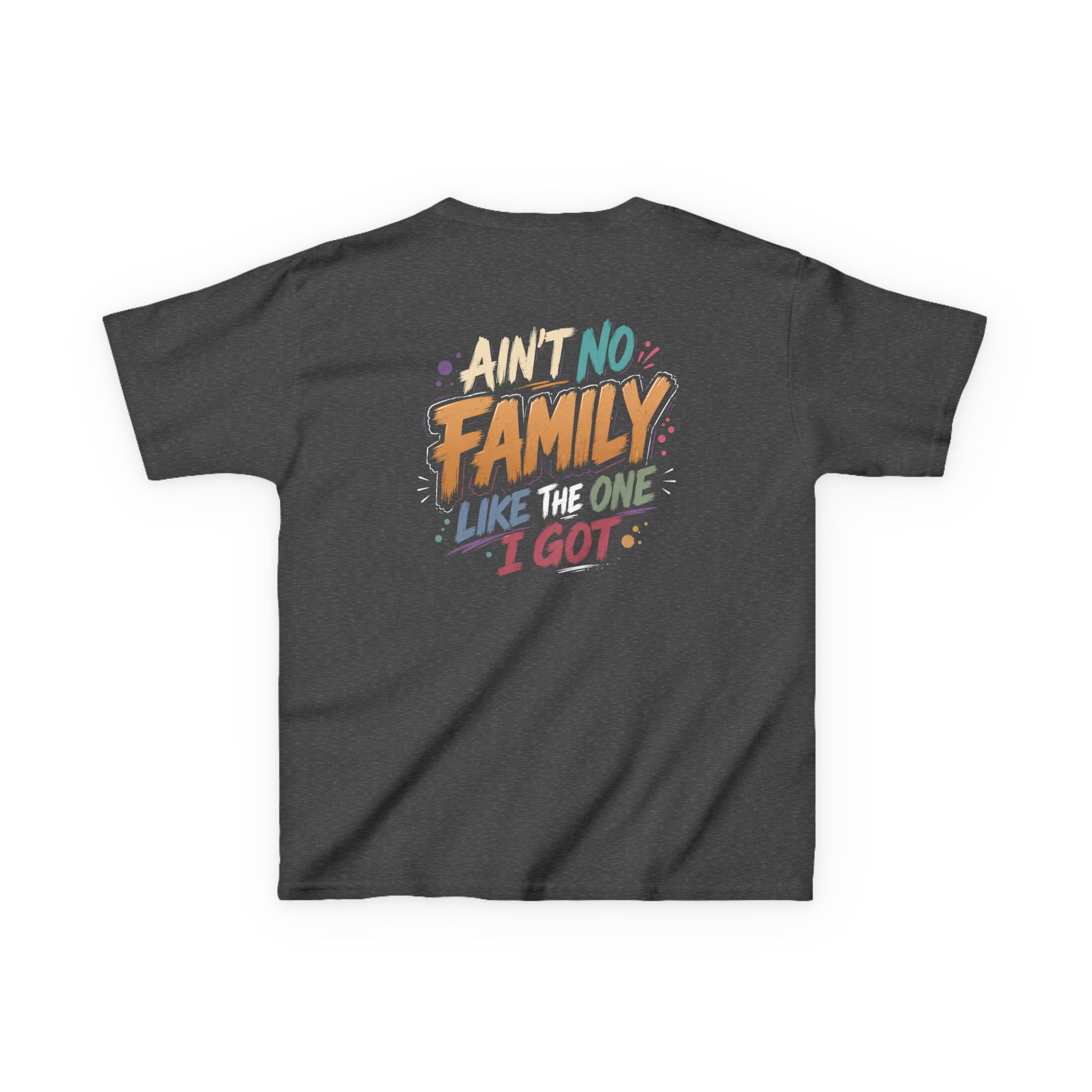 "AINT no family like the one I got" Family Graphic T-Shirt Design