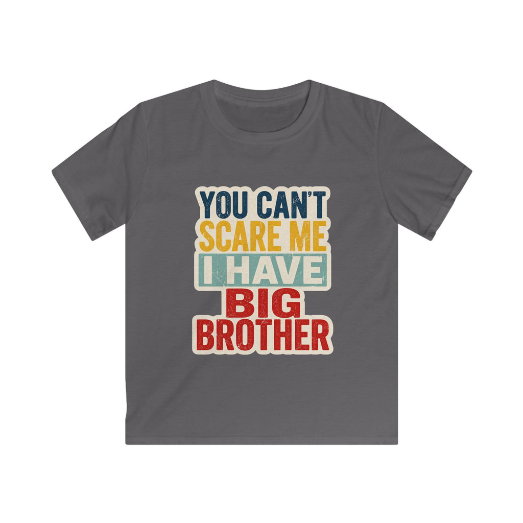 Kids Tee "You Can't Scare Me I Have Big Brother" Funny Sibling T-Shirt