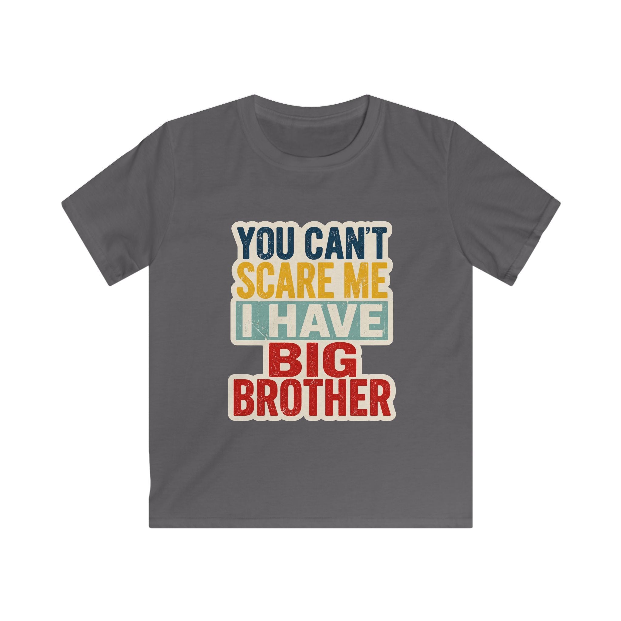 Kids Tee "You Can't Scare Me I Have Big Brother" Funny Sibling T-Shirt