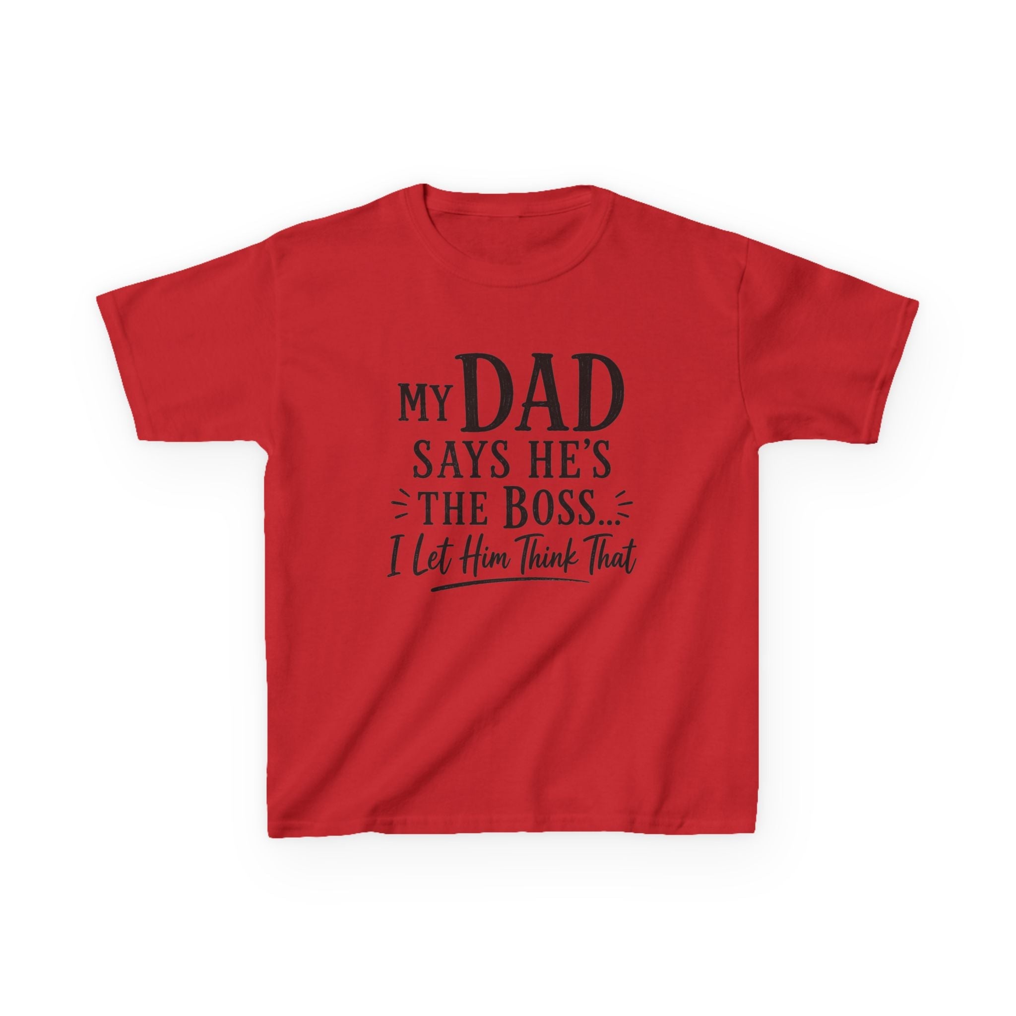 "My Dad Says He's The Boss, I Let Him Think That" Funny Father's Day Tee