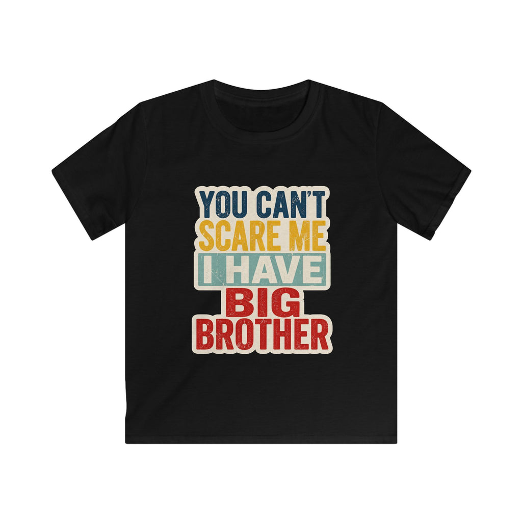 Kids Tee "You Can't Scare Me I Have Big Brother" Funny Sibling T-Shirt