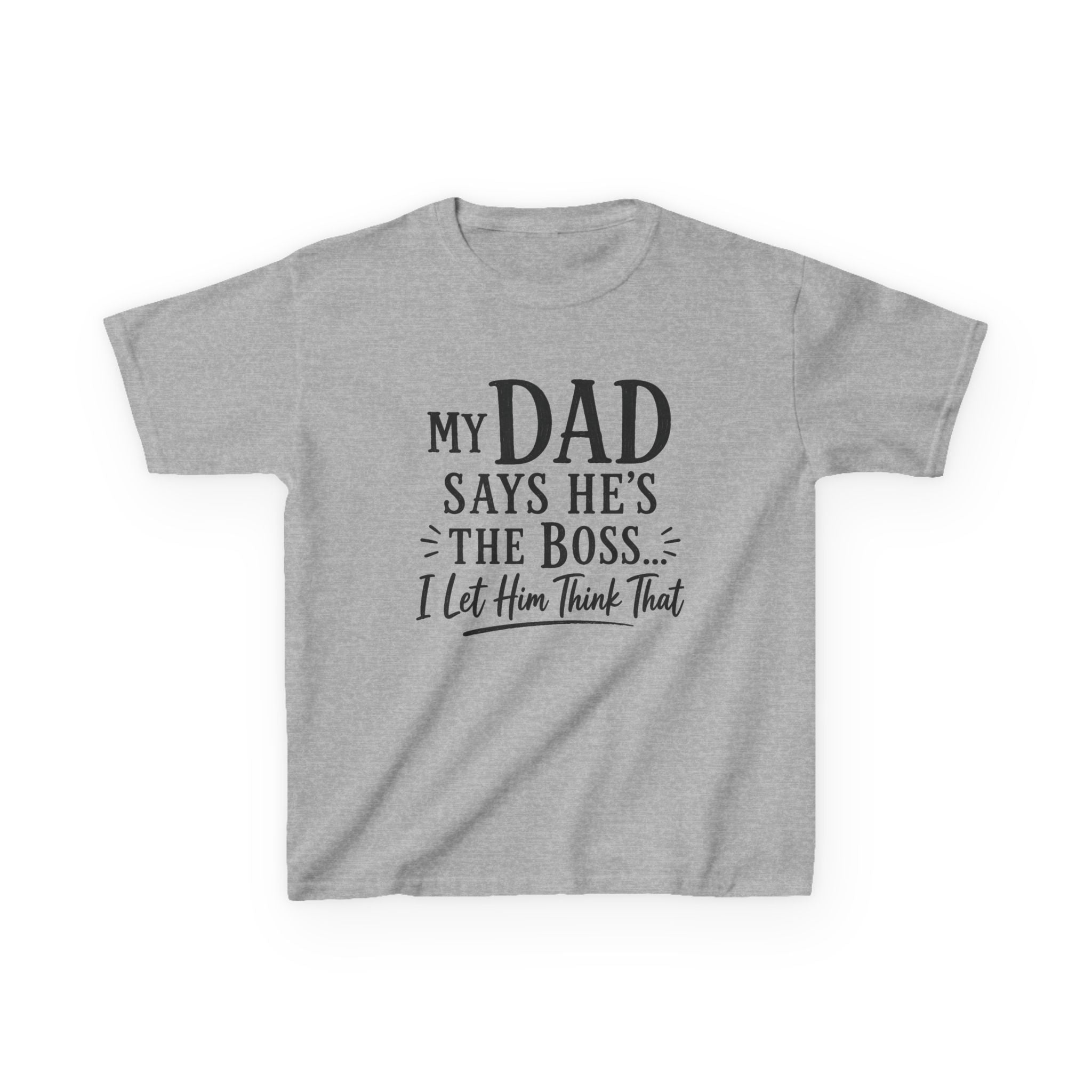 "My Dad Says He's The Boss, I Let Him Think That" Funny Father's Day Tee