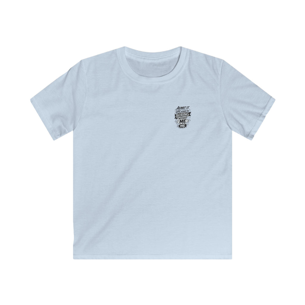 Kids T-Shirt "Admit It Life Would Be Boring Without Me" Graphic Tee (Dancing Buddy)