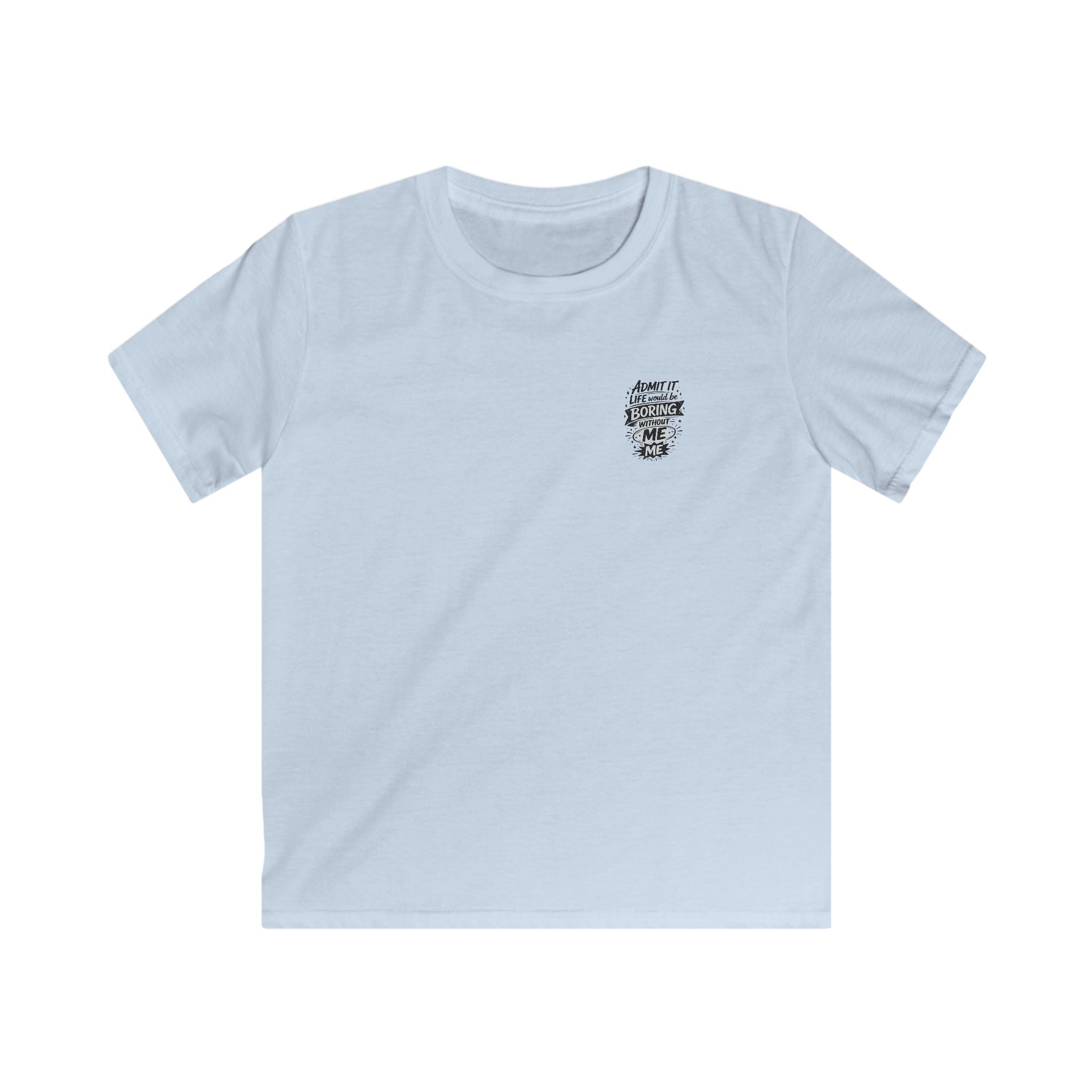 Kids T-Shirt "Admit It Life Would Be Boring Without Me" Graphic Tee (Dancing Buddy)
