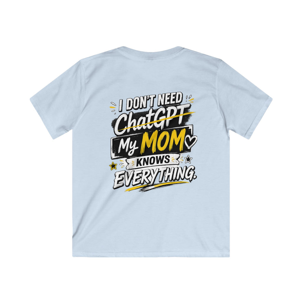 "I Don’t Need ChatGPT, My Mom Knows Everything" Back Graphic Kids Tee