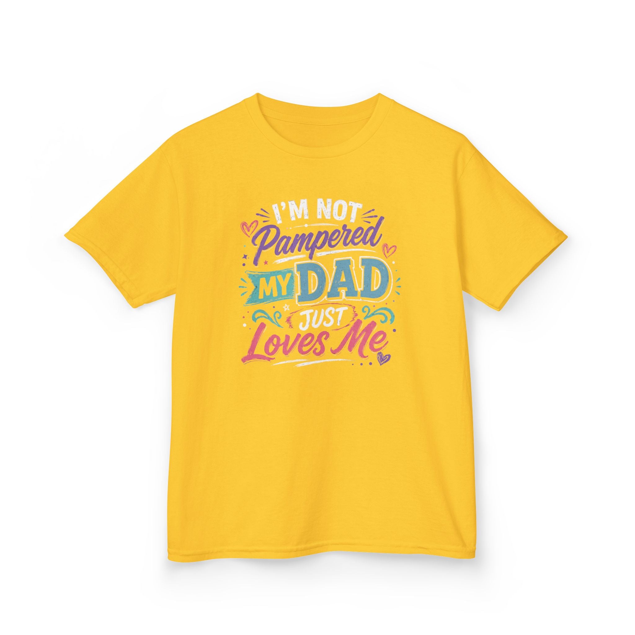 "I'M NOT PAMPERED - MY DAD JUST LOVES ME" Girls Graphic T-Shirt Design