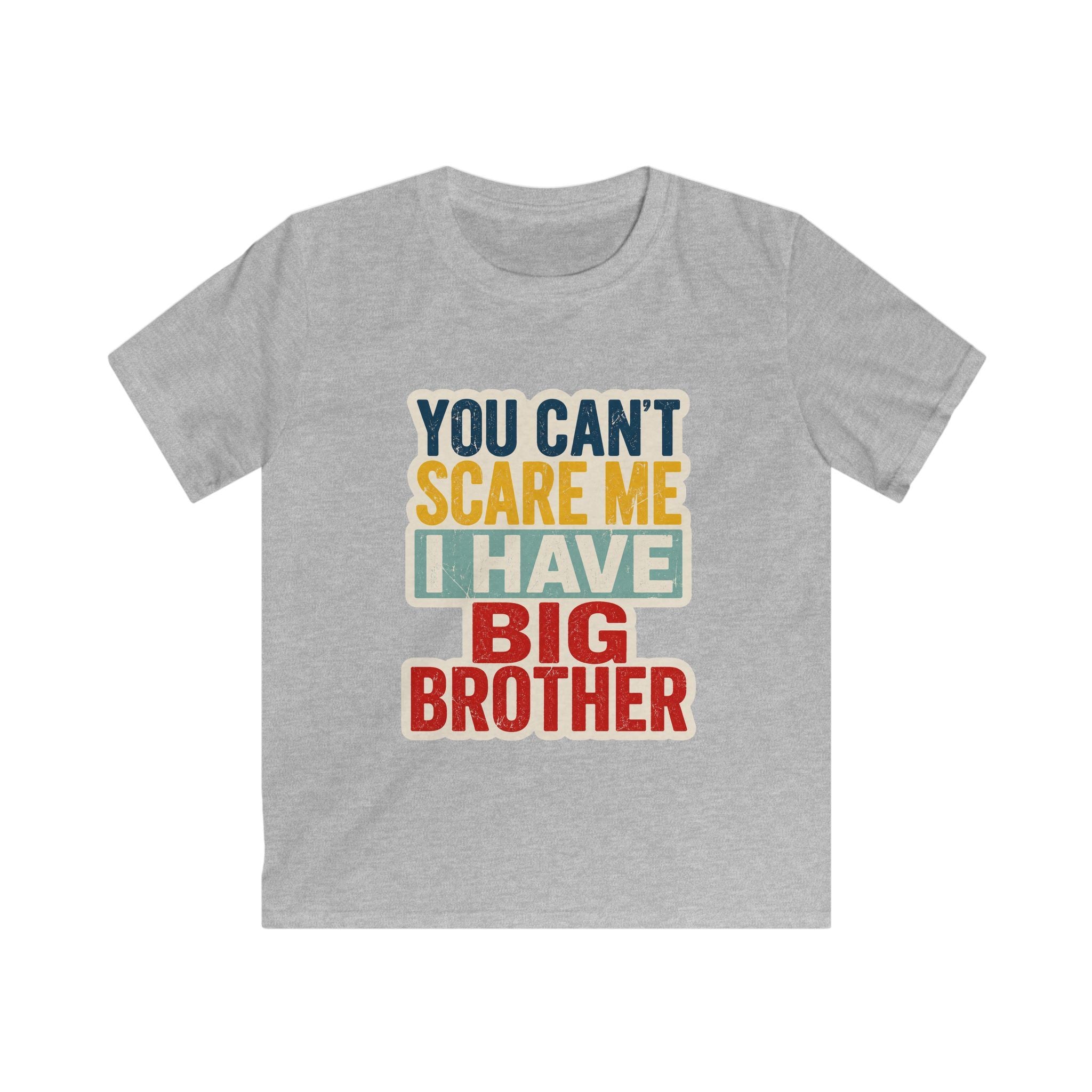Kids Tee "You Can't Scare Me I Have Big Brother" Funny Sibling T-Shirt