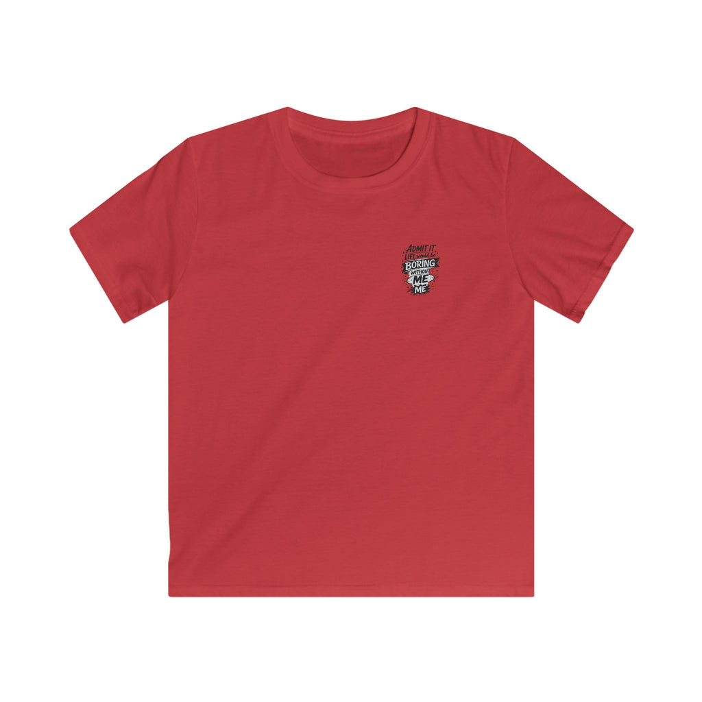Kids T-Shirt "Admit It Life Would Be Boring Without Me" Graphic Tee (Dancing Buddy)