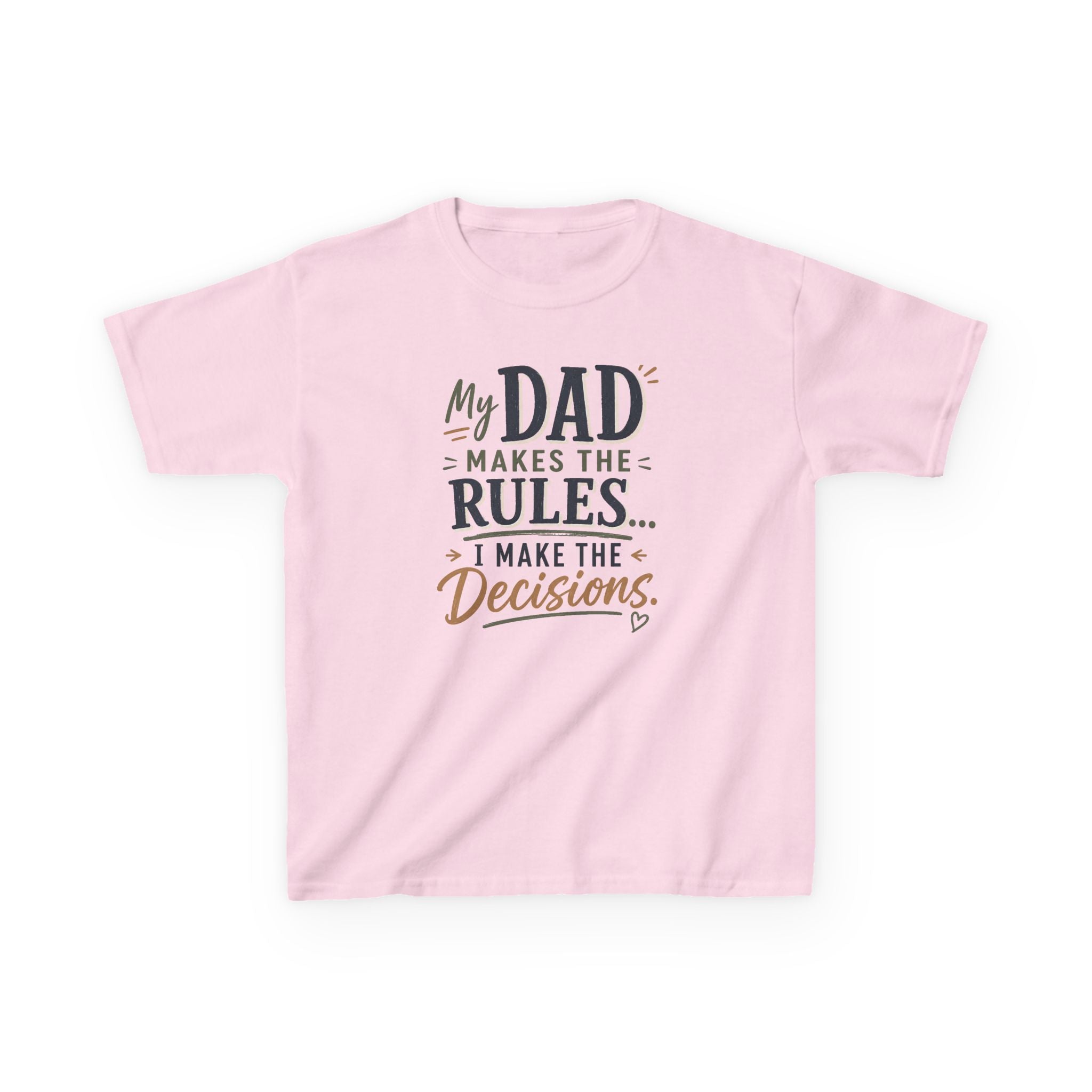 "My Dad Makes the Rules, I Make the Decisions" Cute Father’s Day Tee