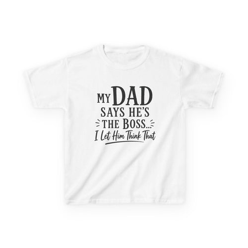 "My Dad Says He's The Boss, I Let Him Think That" Funny Father's Day Tee