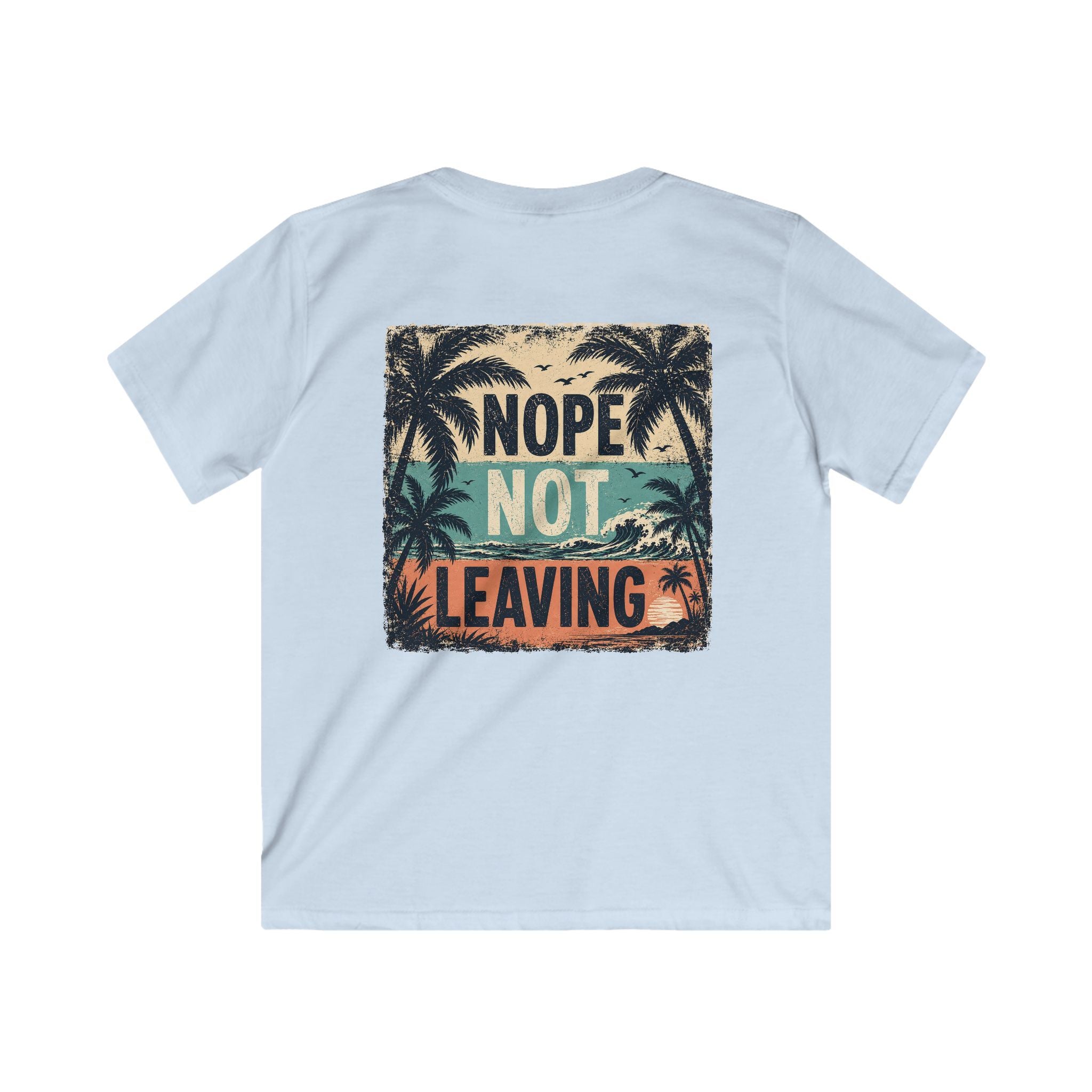 Kids T-Shirt 'Nope Not Leaving' Tropical Vacation Tee