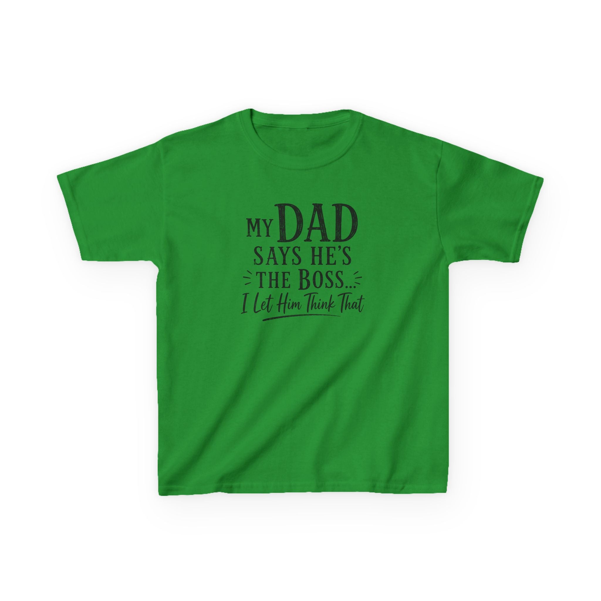 Kids T-Shirt - "My Dad Says He's The Boss I Let Him Think That" Funny Father's Day Tee