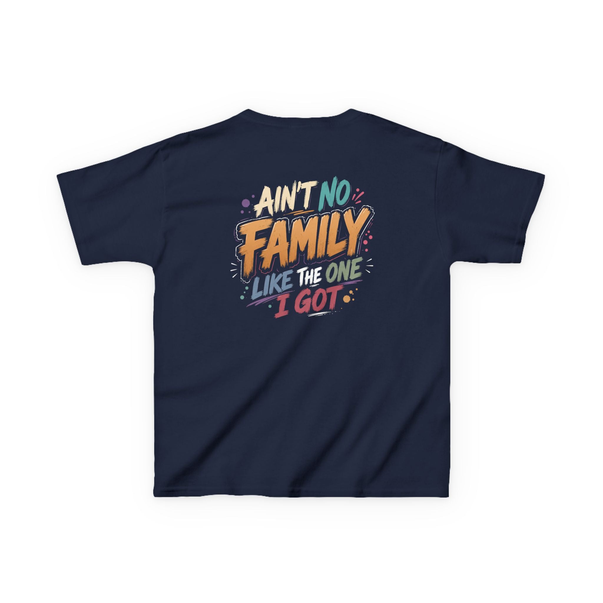 "AINT no family like the one I got" Family Graphic T-Shirt Design