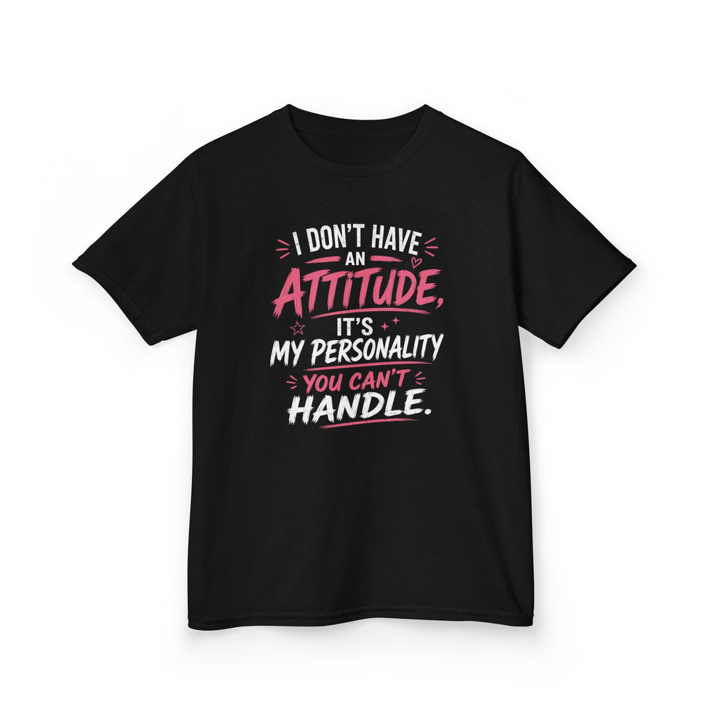 Kids T-Shirt “I Don't Have An Attitude, It's My Personality You Can't Handle” Girls Graphic Tee
