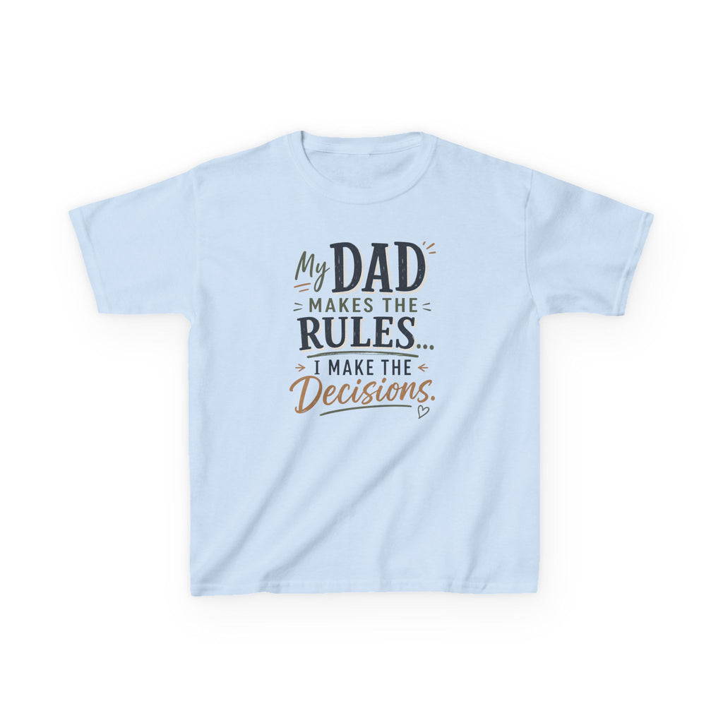 Kids T‑Shirt “My Dad Makes the Rules, I Make the Decisions” Funny Father’s Day Tee