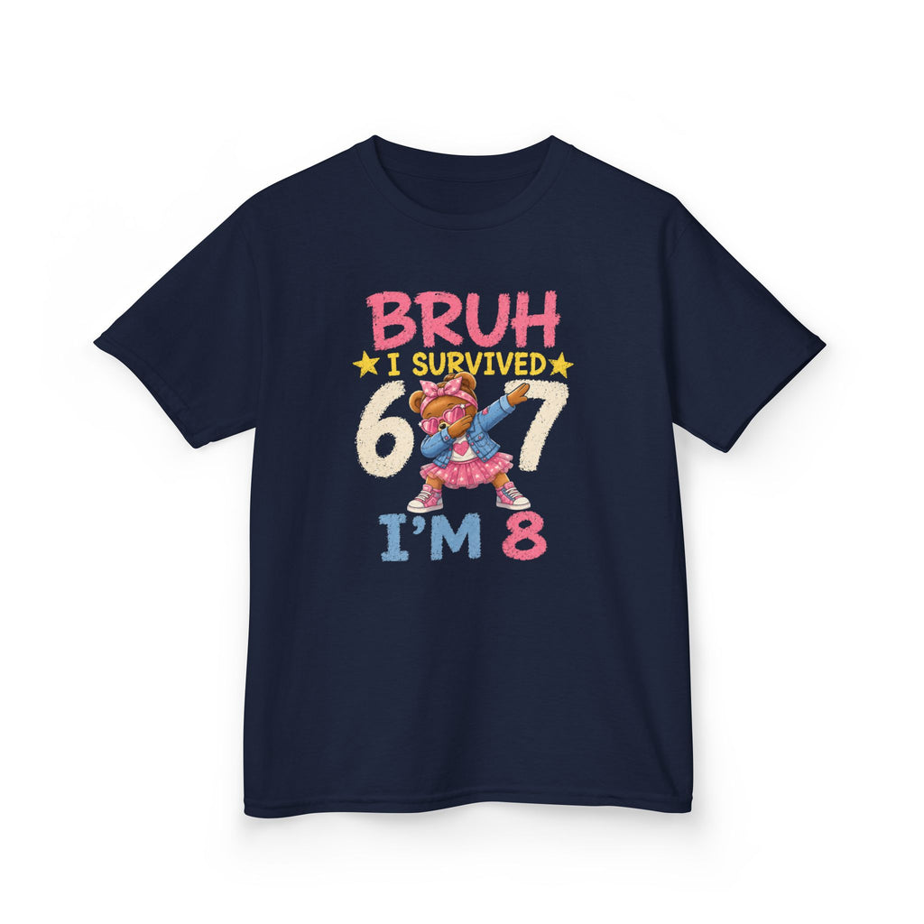 " Bruh I survived 6 7 " " I'M 8" Girls Graphic kids Birthday T-Shirt Design