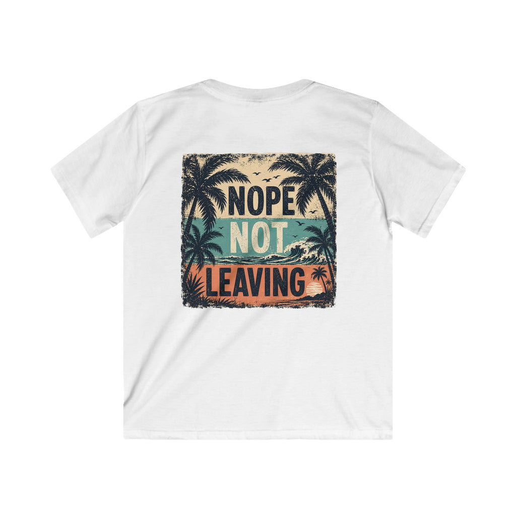 Kids T-Shirt 'Nope Not Leaving' Tropical Vacation Tee