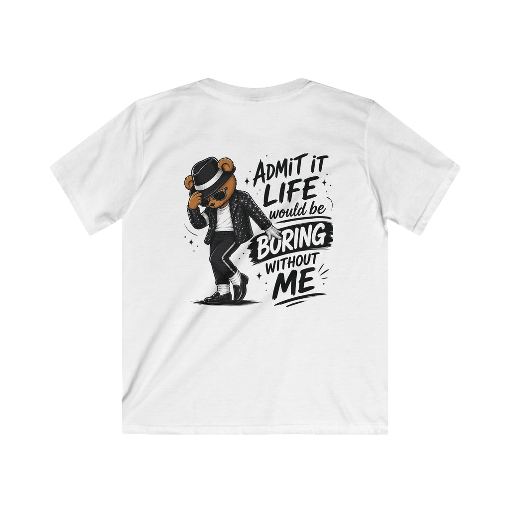 Kids T-Shirt "Admit It Life Would Be Boring Without Me" Graphic Tee (Dancing Buddy)