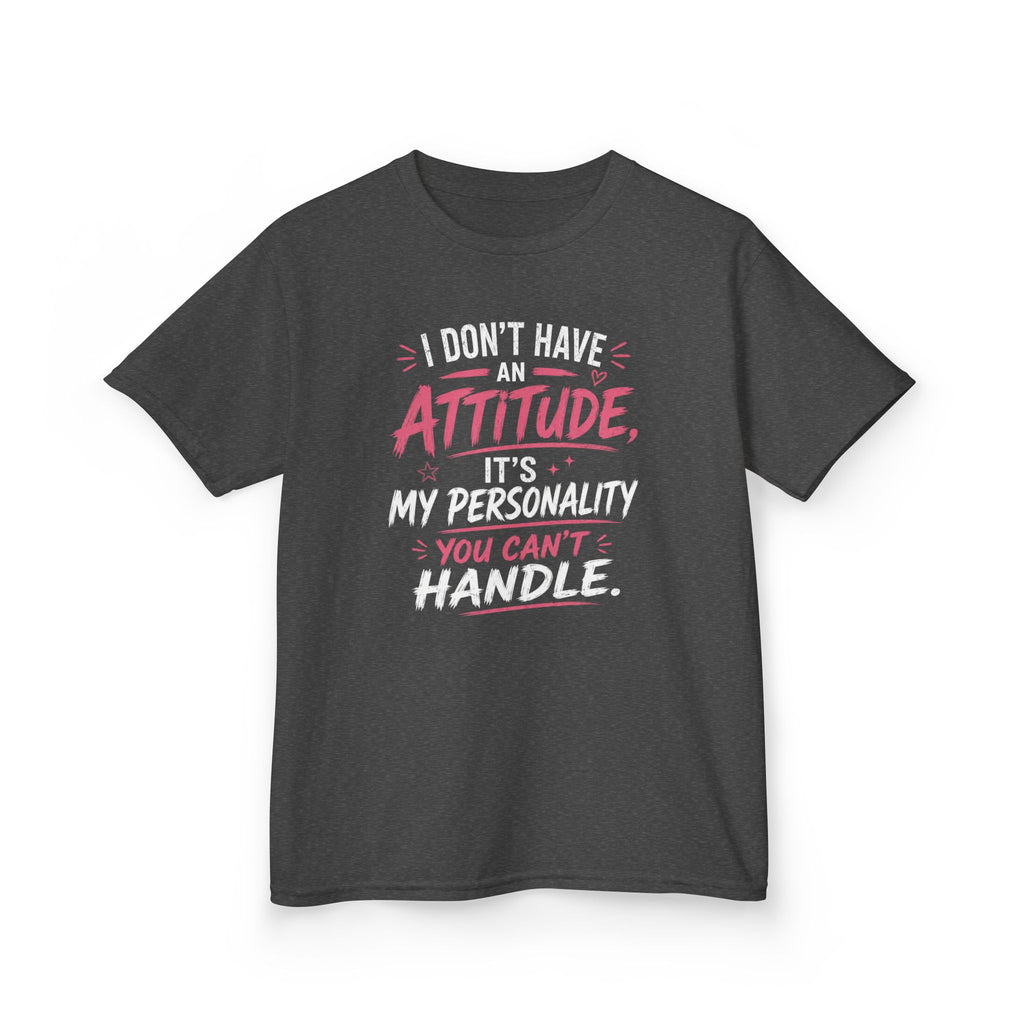 Kids T-Shirt “I Don't Have An Attitude, It's My Personality You Can't Handle” Girls Graphic Tee