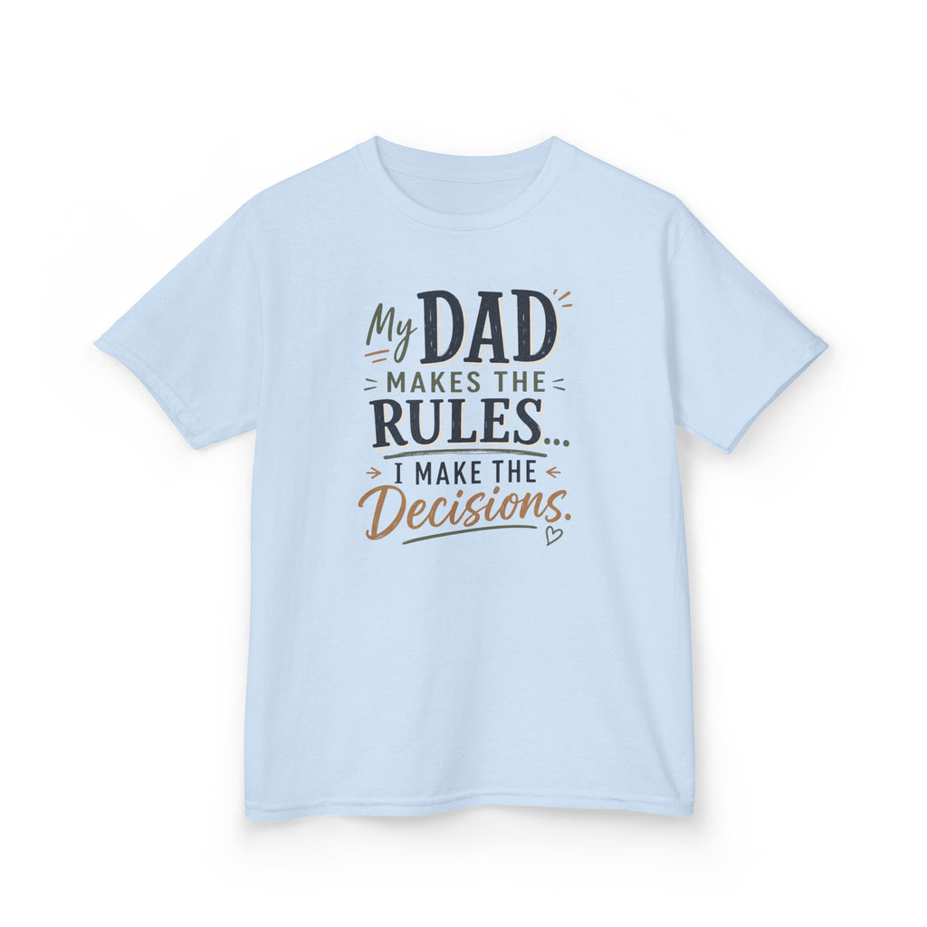 Kids T‑Shirt “My Dad Makes the Rules, I Make the Decisions” Funny Father’s Day Tee