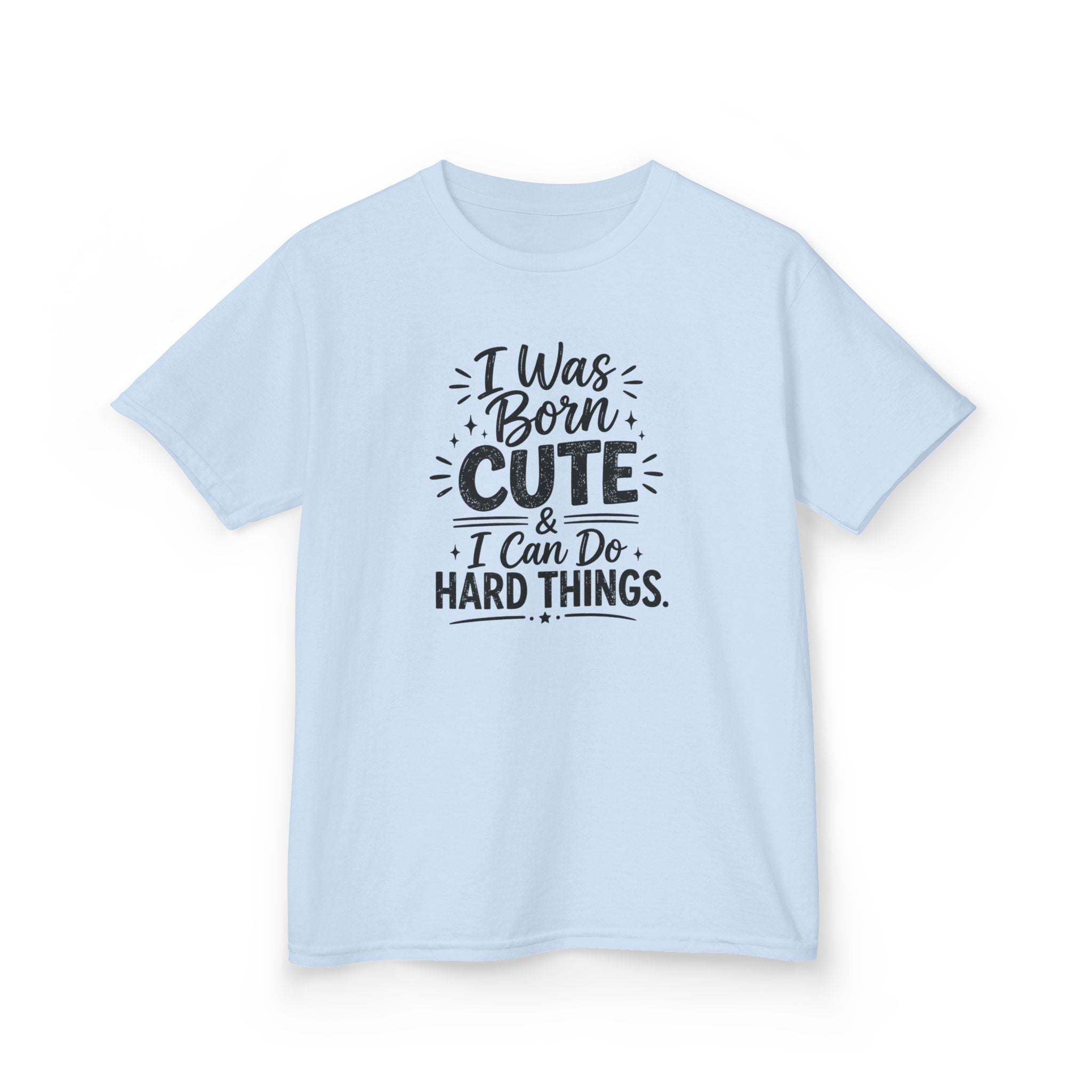 Kids Graphic Tee "I Was Born Cute & I Can Do Hard Things" Inspirational Kids T‑Shirt
