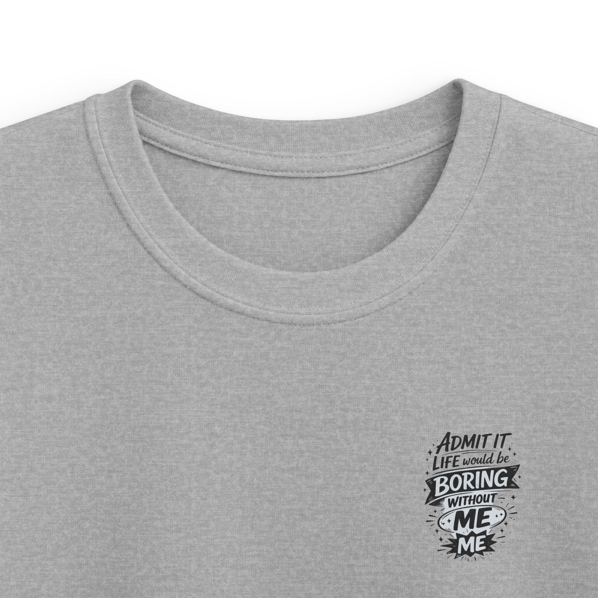 Kids T-Shirt "Admit It Life Would Be Boring Without Me" Graphic Tee (Dancing Buddy)