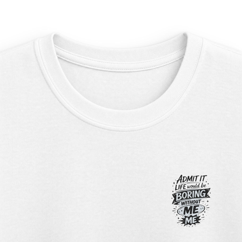 Kids T-Shirt "Admit It Life Would Be Boring Without Me" Graphic Tee (Dancing Buddy)