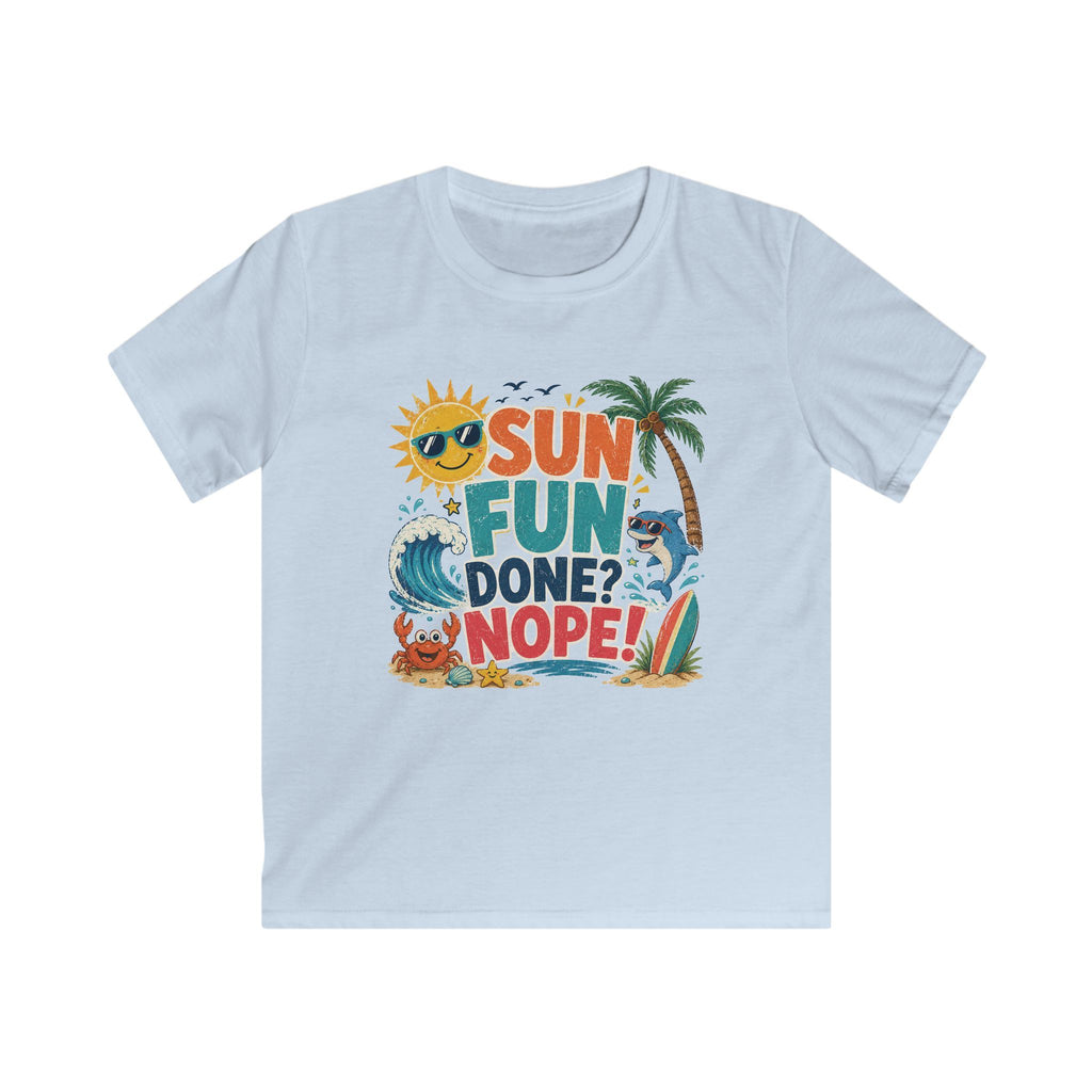 Kids Tee - "Sun Fun Done? Nope!" Tropical Beach Summer Vacation Shirt