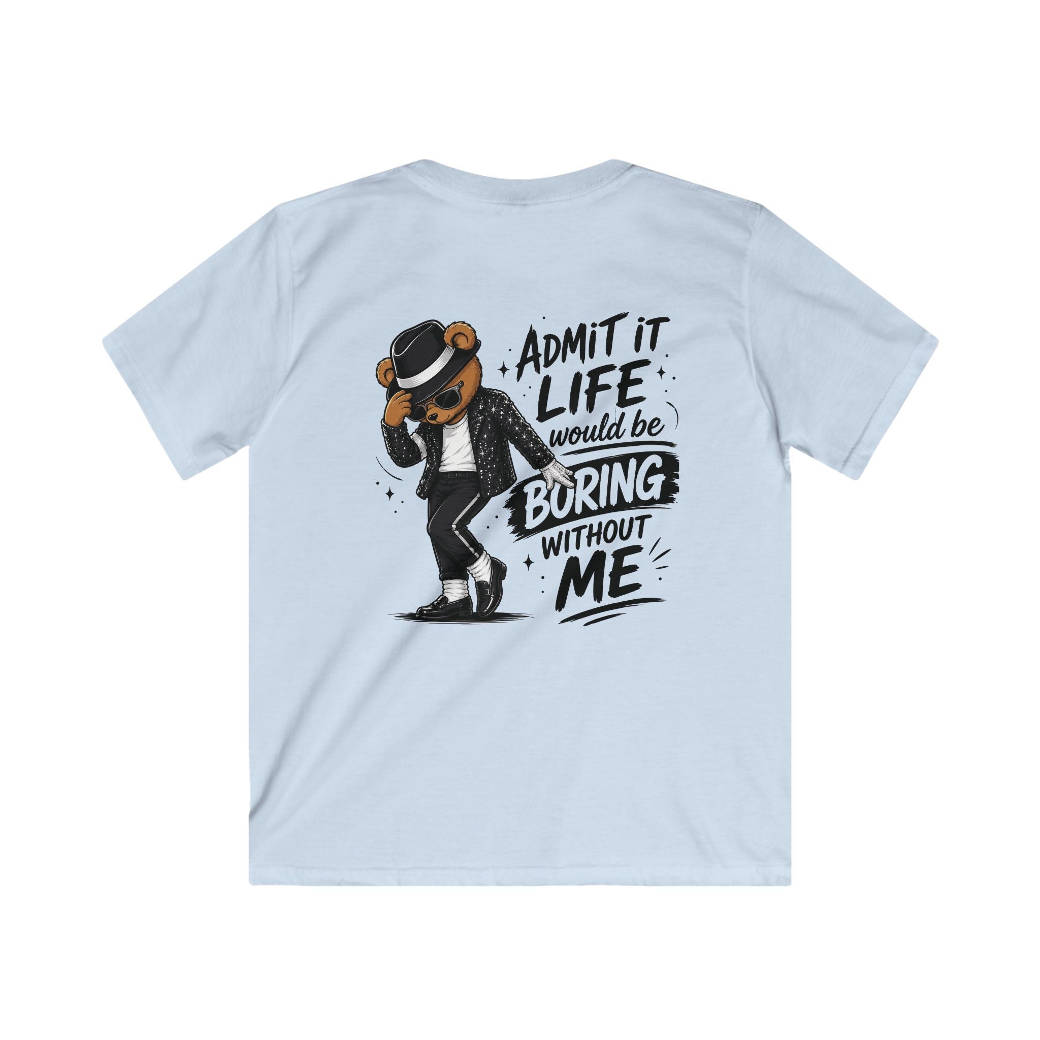 Kids T-Shirt "Admit It Life Would Be Boring Without Me" Graphic Tee (Dancing Buddy)