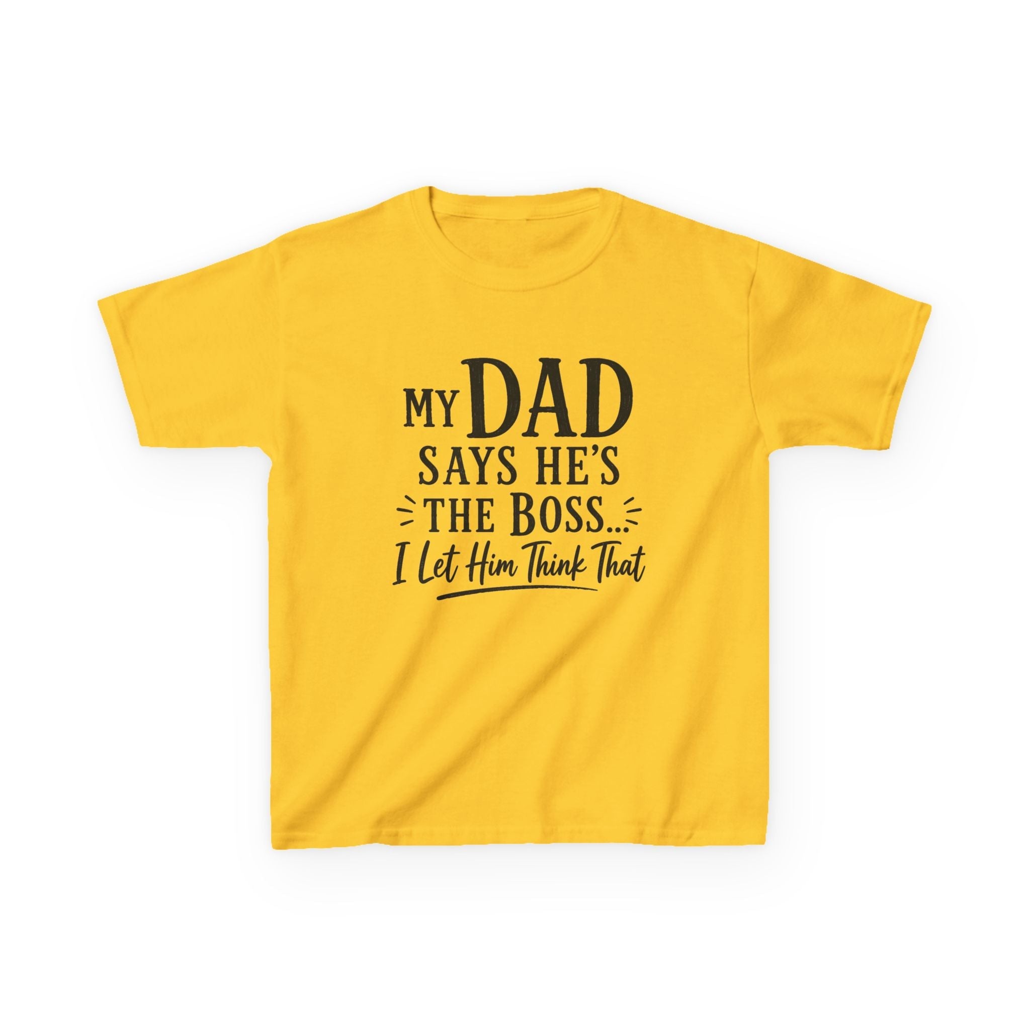 "My Dad Says He's The Boss, I Let Him Think That" Funny Father's Day Tee