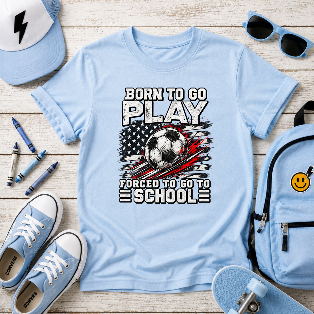 Kids Sports T‑Shirt "Born to Go Play, Forced to Go to School"