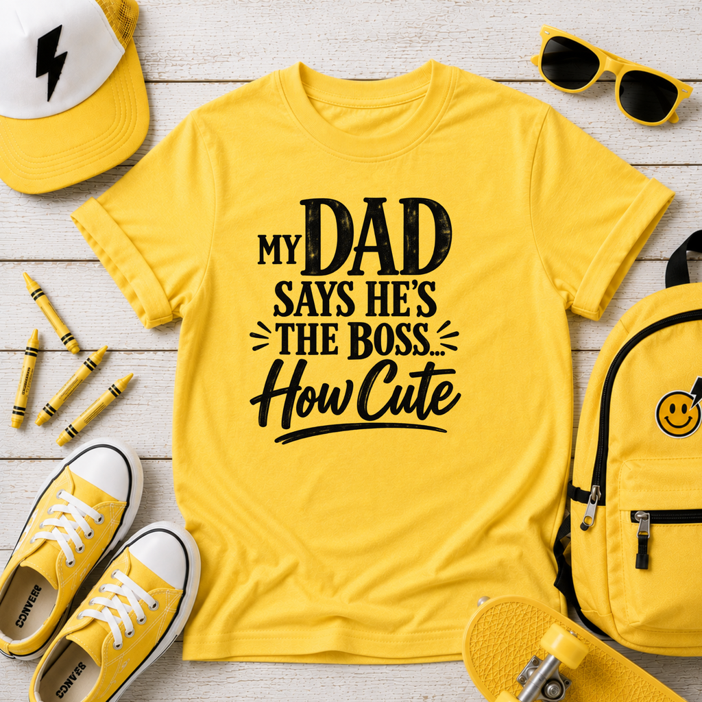 Kids T‑Shirt "My Dad Says He's The Boss How Cute" Funny Father’s Day Tee