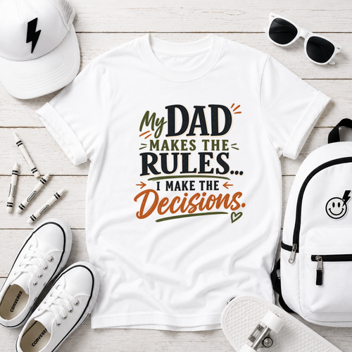 "My Dad Makes the Rules, I Make the Decisions" Kids Cute Father’s Day Tee