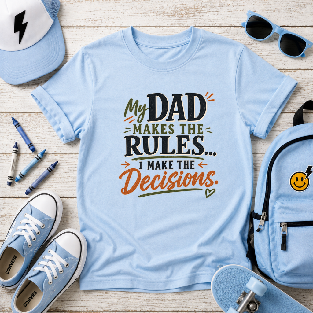 "My Dad Makes the Rules, I Make the Decisions" Kids Cute Father’s Day Tee