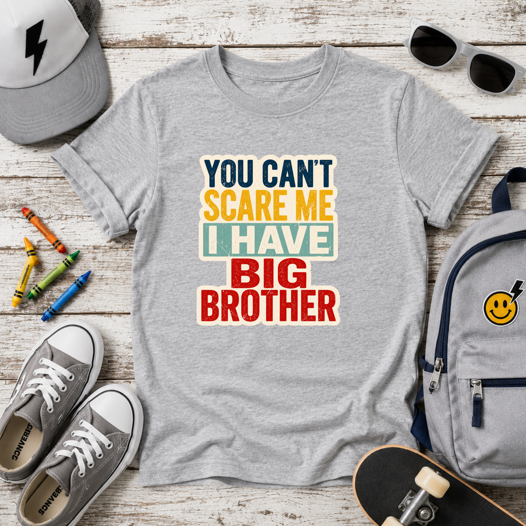 Kids Tee "You Can't Scare Me I Have Big Brother" Funny Sibling T-Shirt