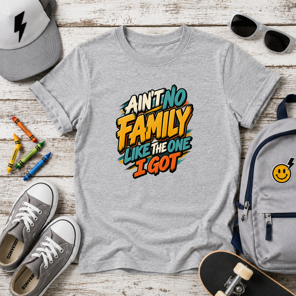 Kids Tee "Ain't No Family Like The One I Got" Funny Retro Graphic