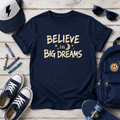 Kids "Believe in Big Dreams" Inspirational/Motivational Graphic Shirt