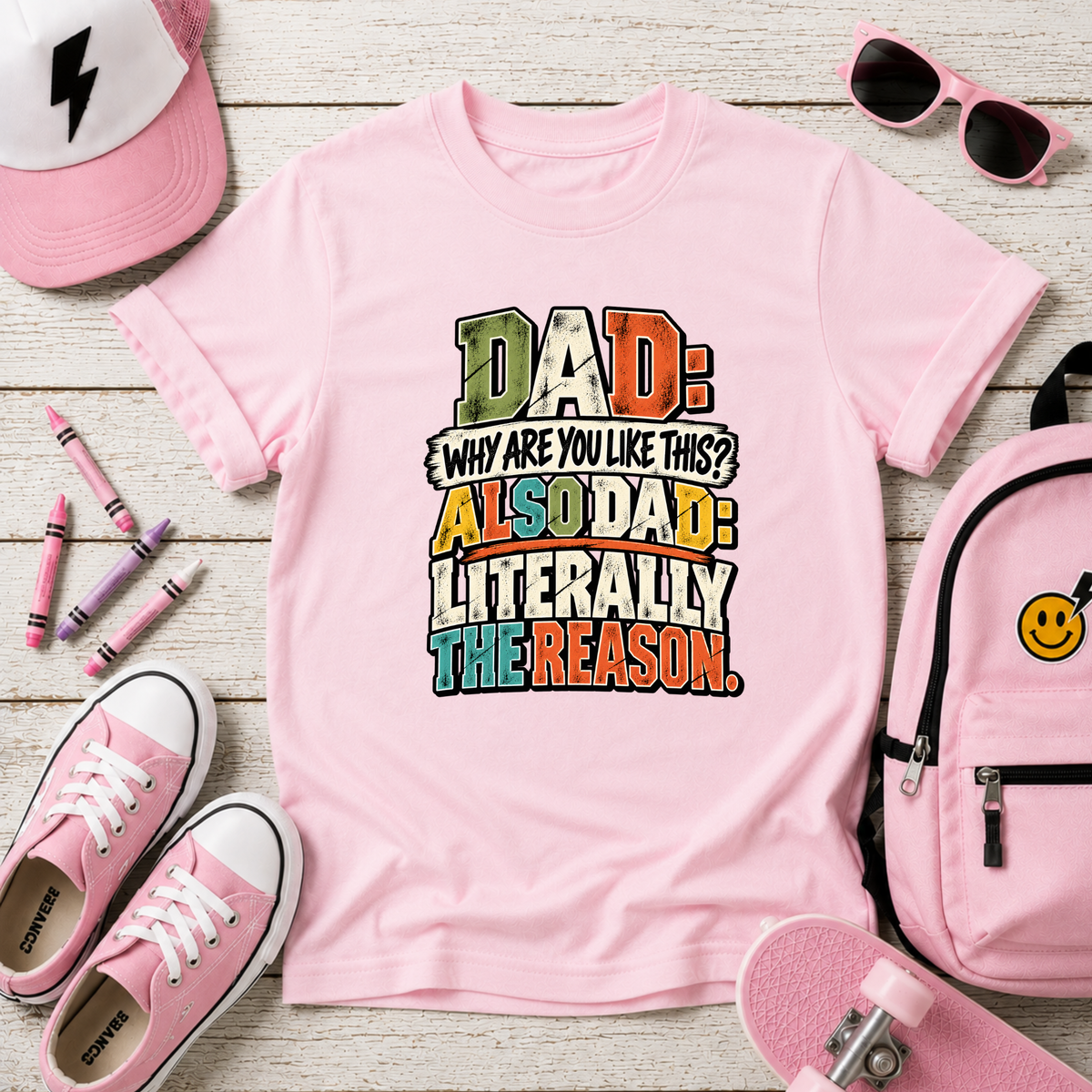 Funny Kids Graphic T-Shirt "Dad: Why Are You Like This? Also Dad: Literally The Reason"