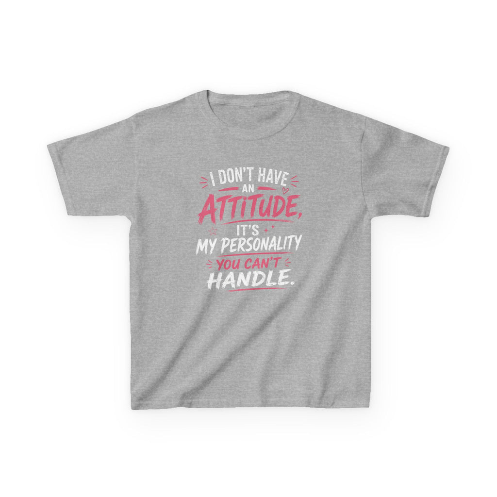 Kids T-Shirt “I Don't Have An Attitude, It's My Personality You Can't Handle” Girls Graphic Tee