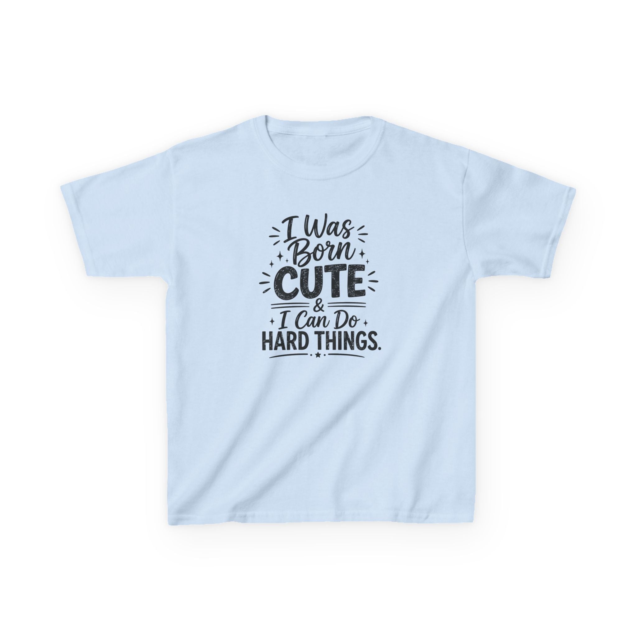 Kids Graphic Tee "I Was Born Cute & I Can Do Hard Things" Inspirational Kids T‑Shirt