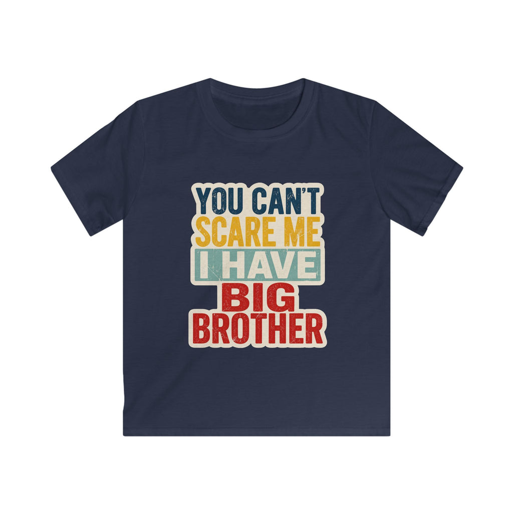 Kids Tee "You Can't Scare Me I Have Big Brother" Funny Sibling T-Shirt