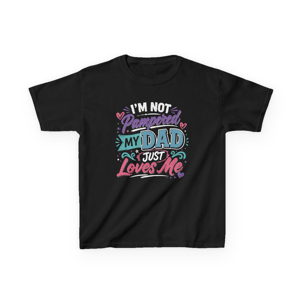 Kids Tee “I’m Not Spoiled My Dad Just Loves Me” Cute Funny Father’s Day T-shirt