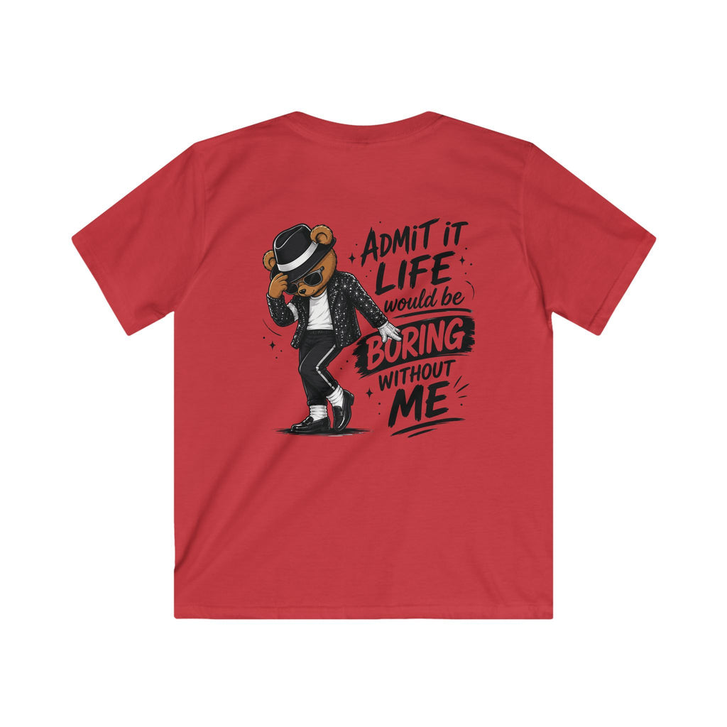 Kids T-Shirt "Admit It Life Would Be Boring Without Me" Graphic Tee (Dancing Buddy)