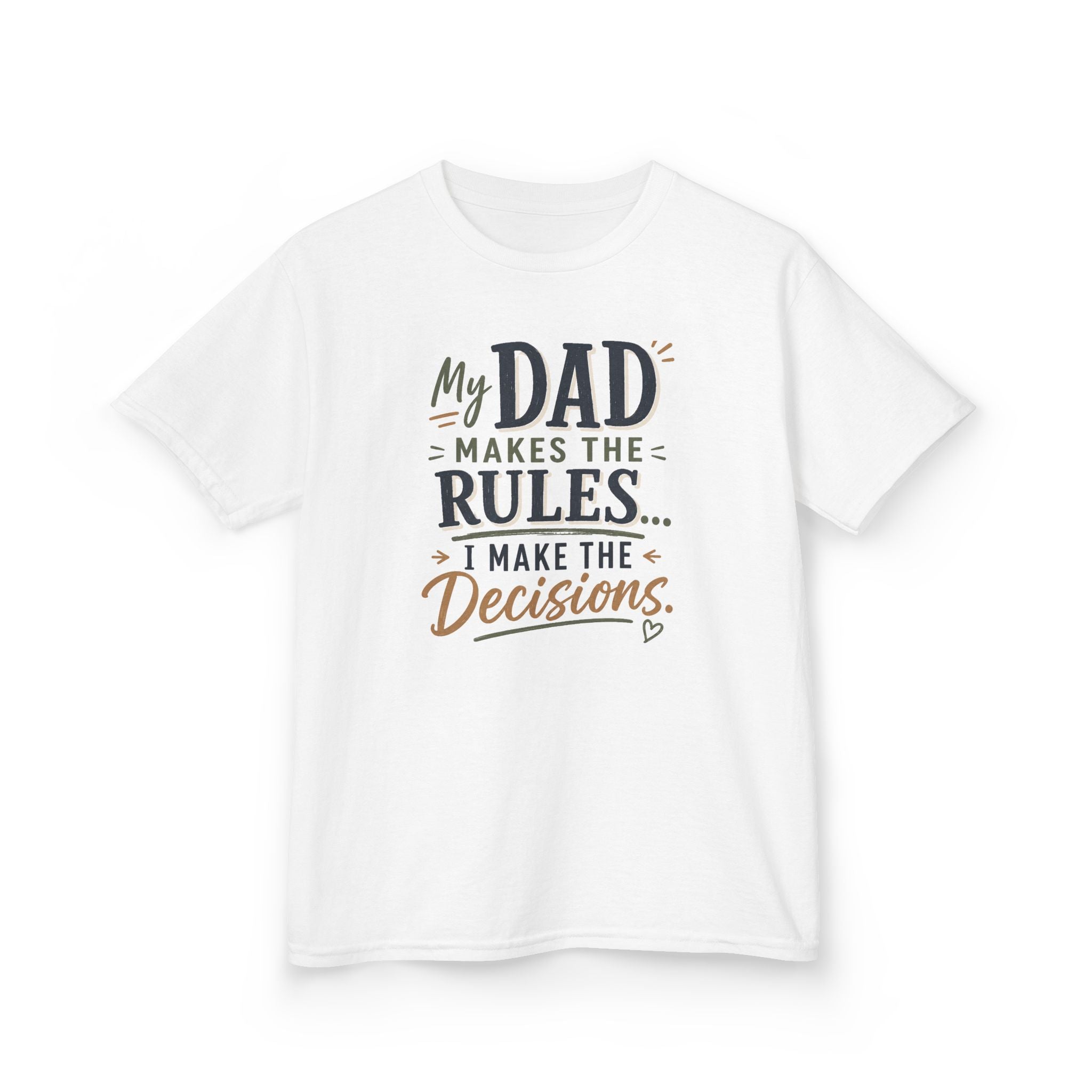 "My Dad Makes the Rules, I Make the Decisions" Cute Father’s Day Tee