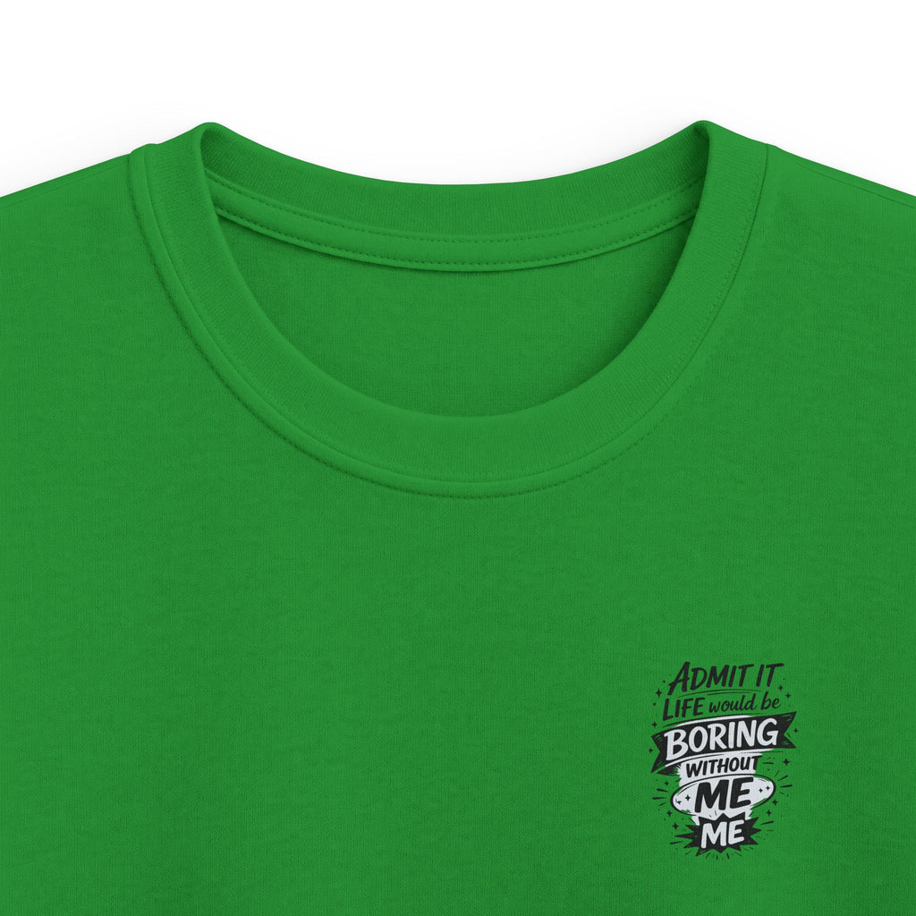 Kids T-Shirt "Admit It Life Would Be Boring Without Me" Graphic Tee (Dancing Buddy)