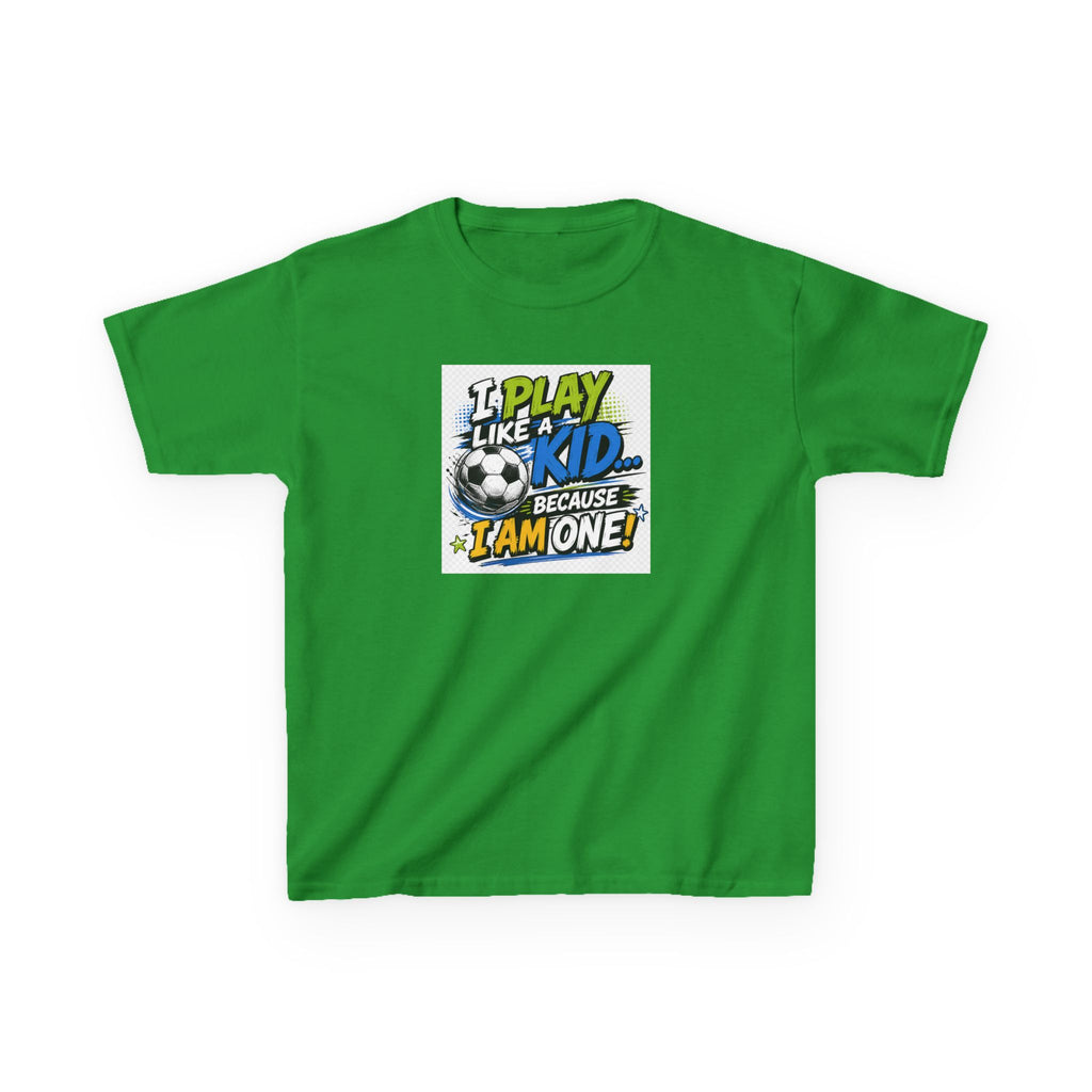 I Play Like a Kid... Because I Am One! Kids Soccer T-Shirt Design | Youth Sports Graphic Tee